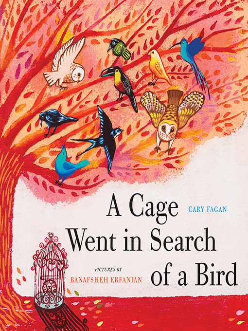 Title details for A Cage Went in Search of a Bird by Cary Fagan - Available